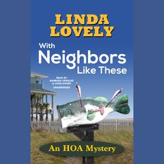 With Neighbors Like These Audiobook, by Linda Lovely