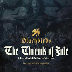 Threads of Fate: A Blackbirds RPG Story Collection Audiobook, by Christian Fox