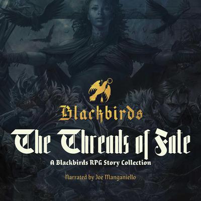 Threads of Fate: A Blackbirds RPG Story Collection Audiobook, by Christian Fox