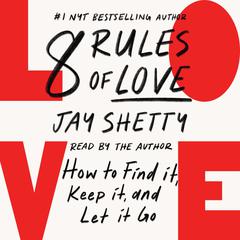 8 Rules of Love: How to Find It, Keep It, and Let It Go Audiobook, by 