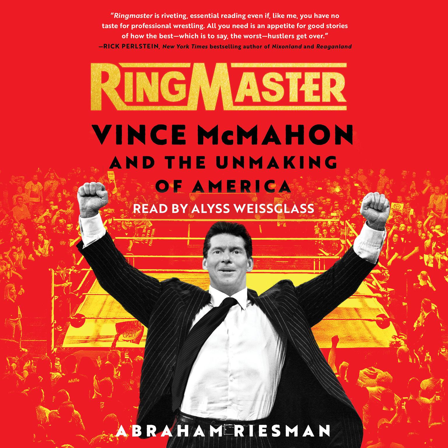 Ringmaster: Vince McMahon and the Unmaking of America Audiobook, by Abraham Riesman