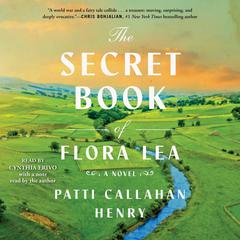 The Secret Book of Flora Lea: A Novel Audiobook, by Patti Callahan Henry