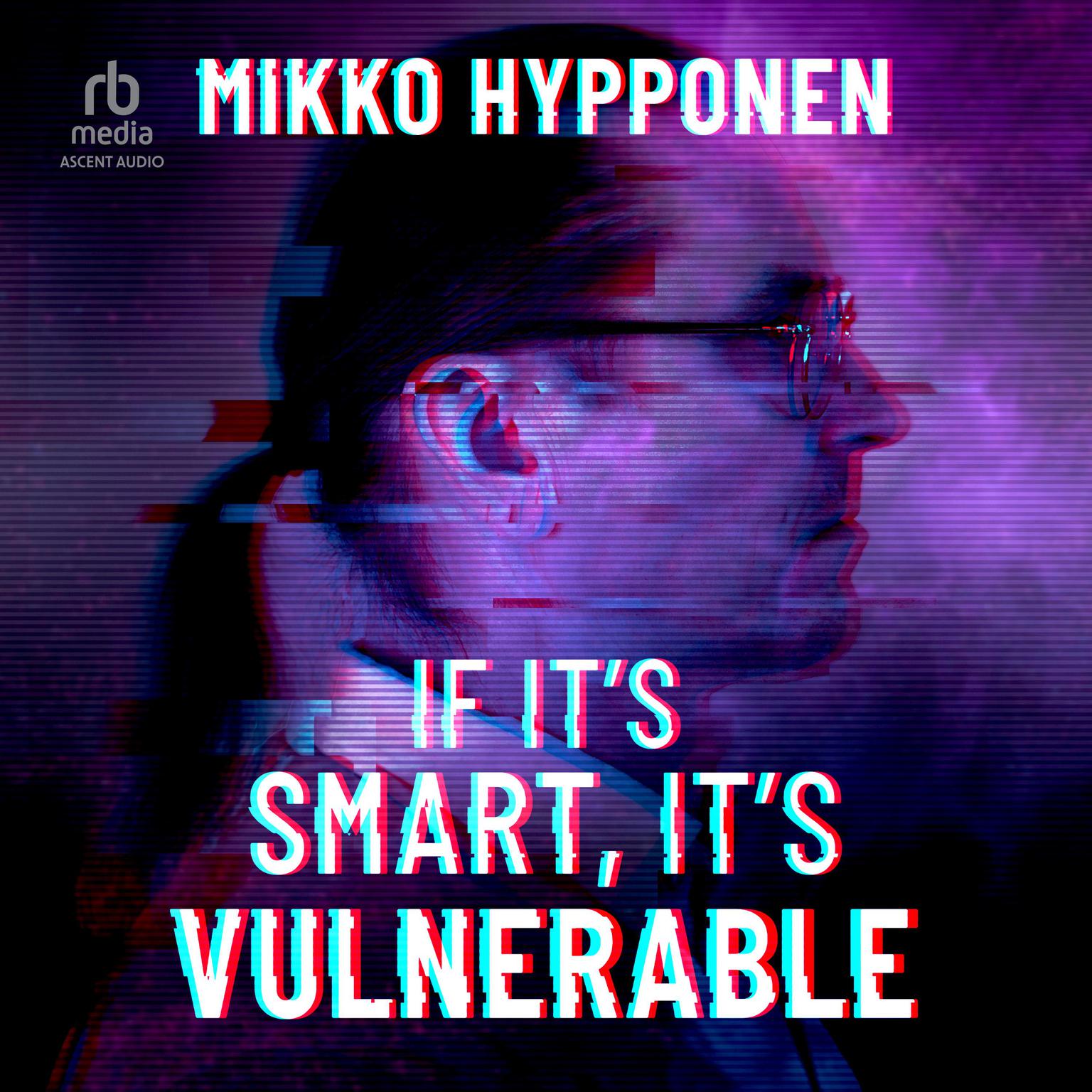If Its Smart, Its Vulnerable Audiobook, by Mikko Hypponen