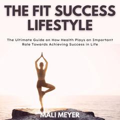 The Fit Success Lifestyle Audiobook, by Mali Meyer