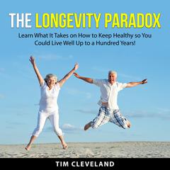 The Longevity Paradox Audiobook, by Tim Cleveland