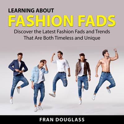 Learning About Fashion Fads Audiobook, by Fran Douglass