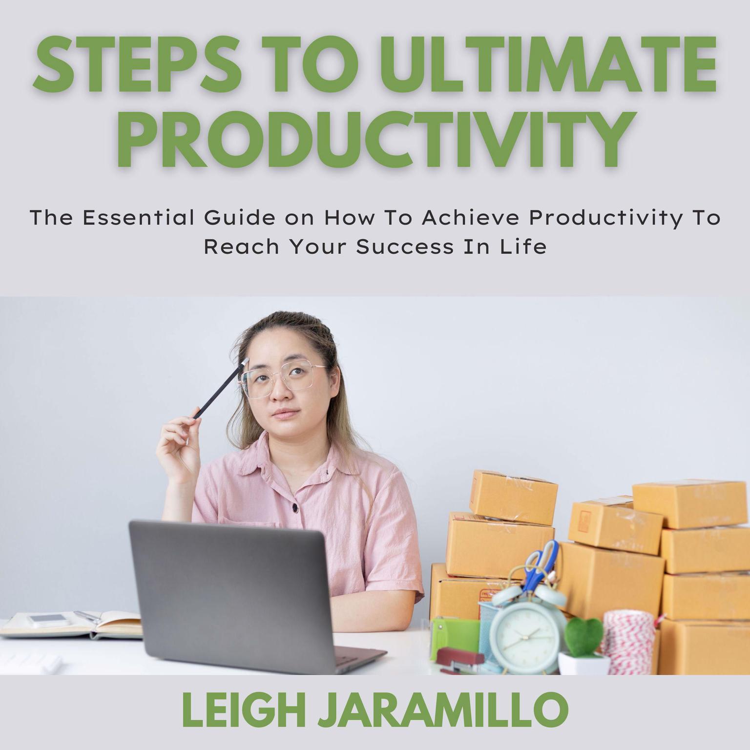 Steps to Ultimate Productivity Audiobook, by Leigh Jaramillo