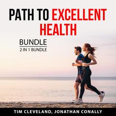 Path to Excellent Health Bundle, 2 in 1 Bundle Audiobook, by Jonathan Conally