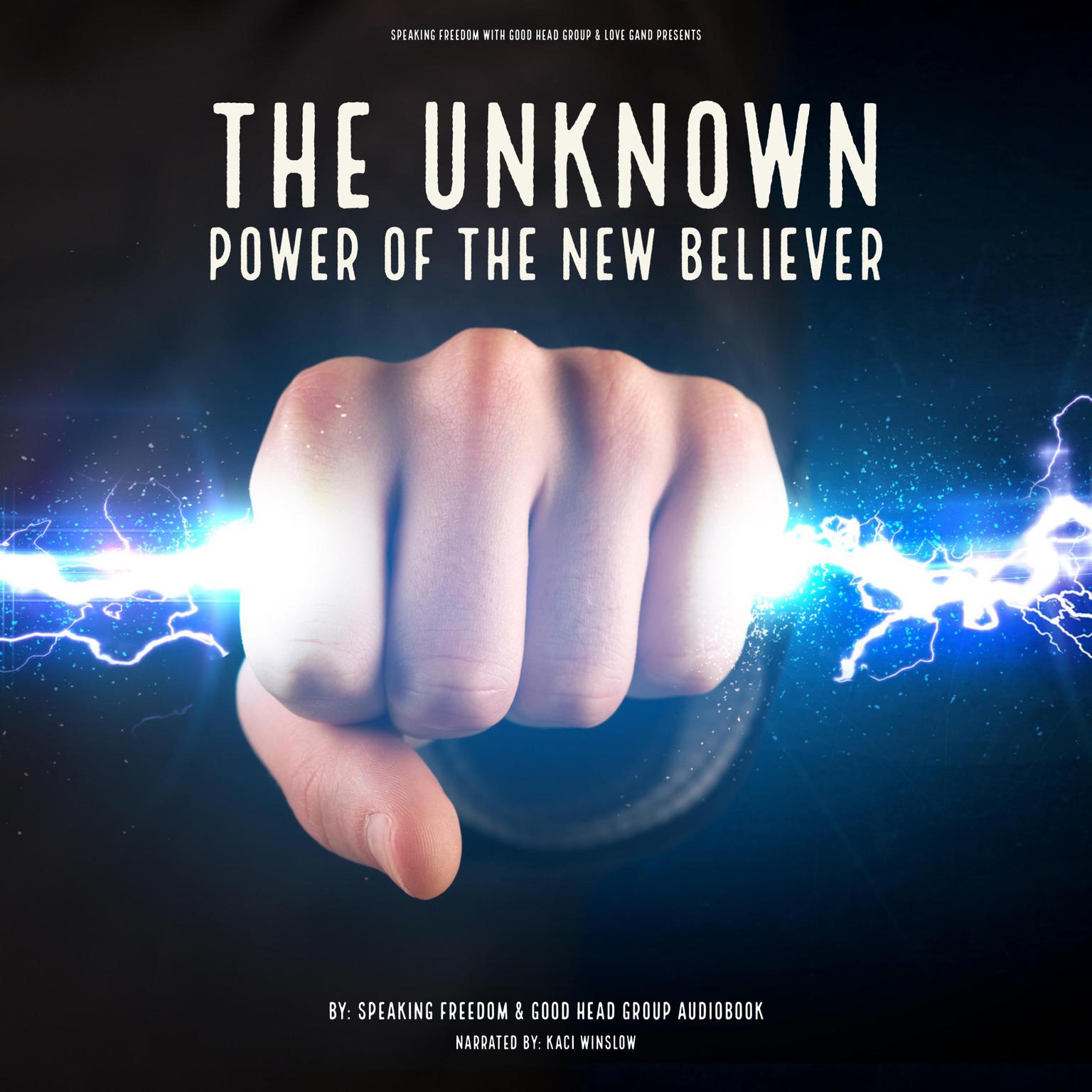 The Unknown Power of the New Believer Audiobook, by Speaking Freedom