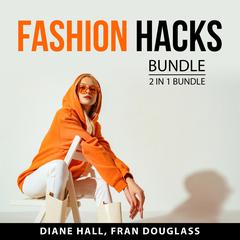 Fashion Hacks Bundle, 2 in 1 Bundle Audiobook, by Diane Hall