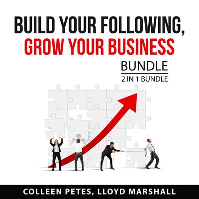 Build Your Following, Grow Your Business Bundle, 2 in 1 Bundle Audiobook, by Lloyd Marshall