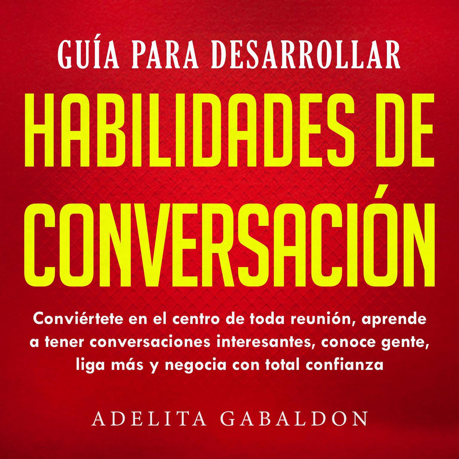 Guía para desarrollar habilidades de conversación Audiobook, by Adelita Gabaldon