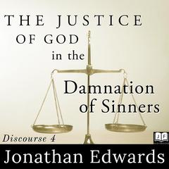The Justice of God in the Damnation of Sinners Audiobook, by Jonathan Edwards