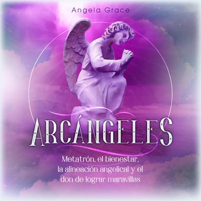 Arcángeles Audiobook, by Angela Grace
