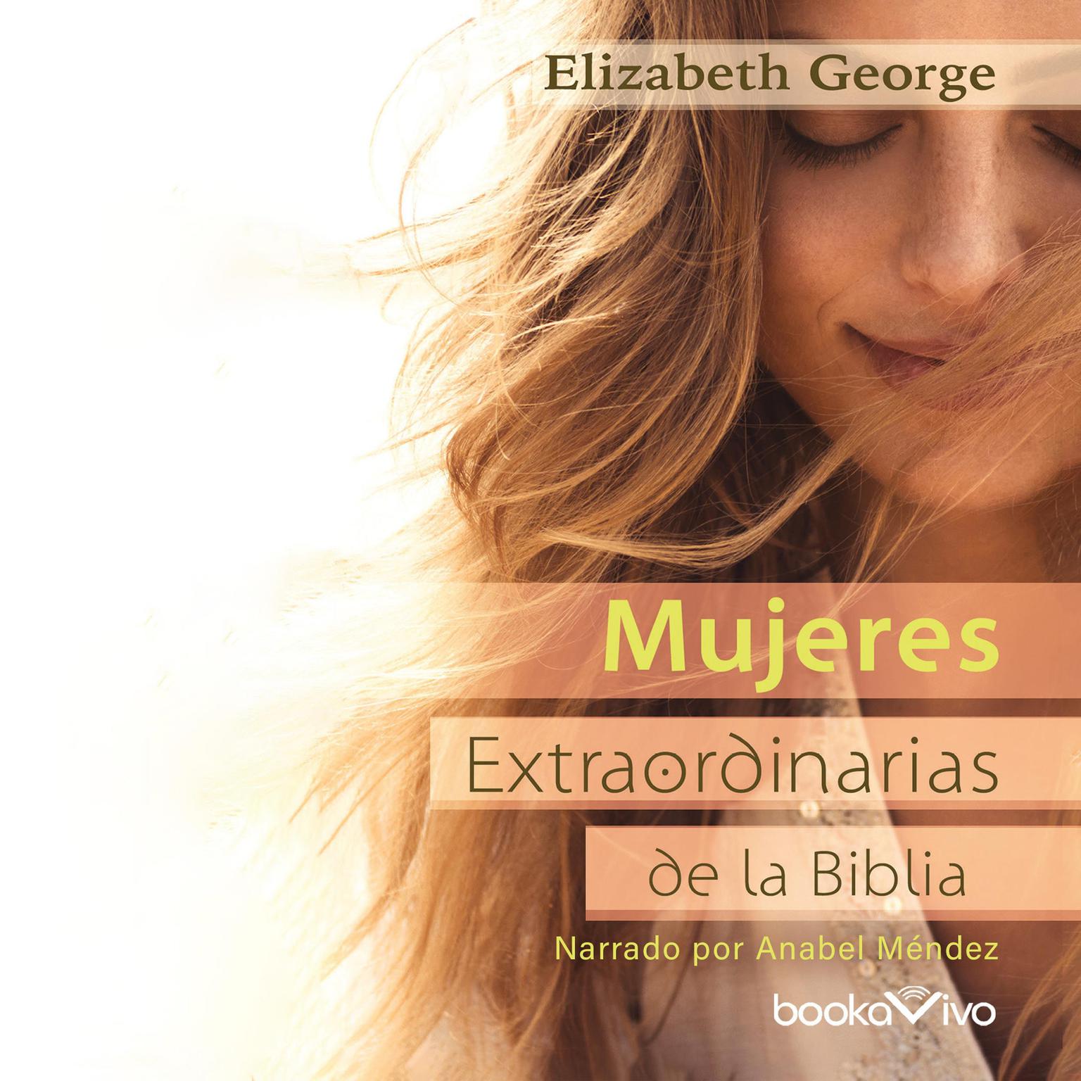 Mujeres extraordinarias de la Biblia Audiobook, by Elizabeth George