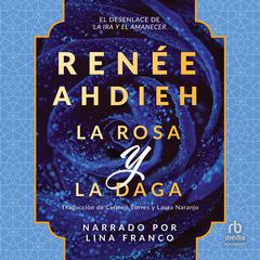 La rosa y la daga Audiobook, by Renée Ahdieh