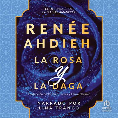 La rosa y la daga (The Rose and the Dagger) Audiobook, by Renée Ahdieh