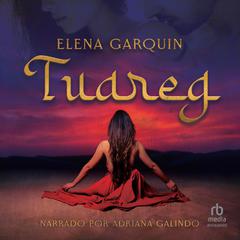 Tuareg, Señores del desierto (Tuareg, Men of the Desert) Audiobook, by Elena Garquin