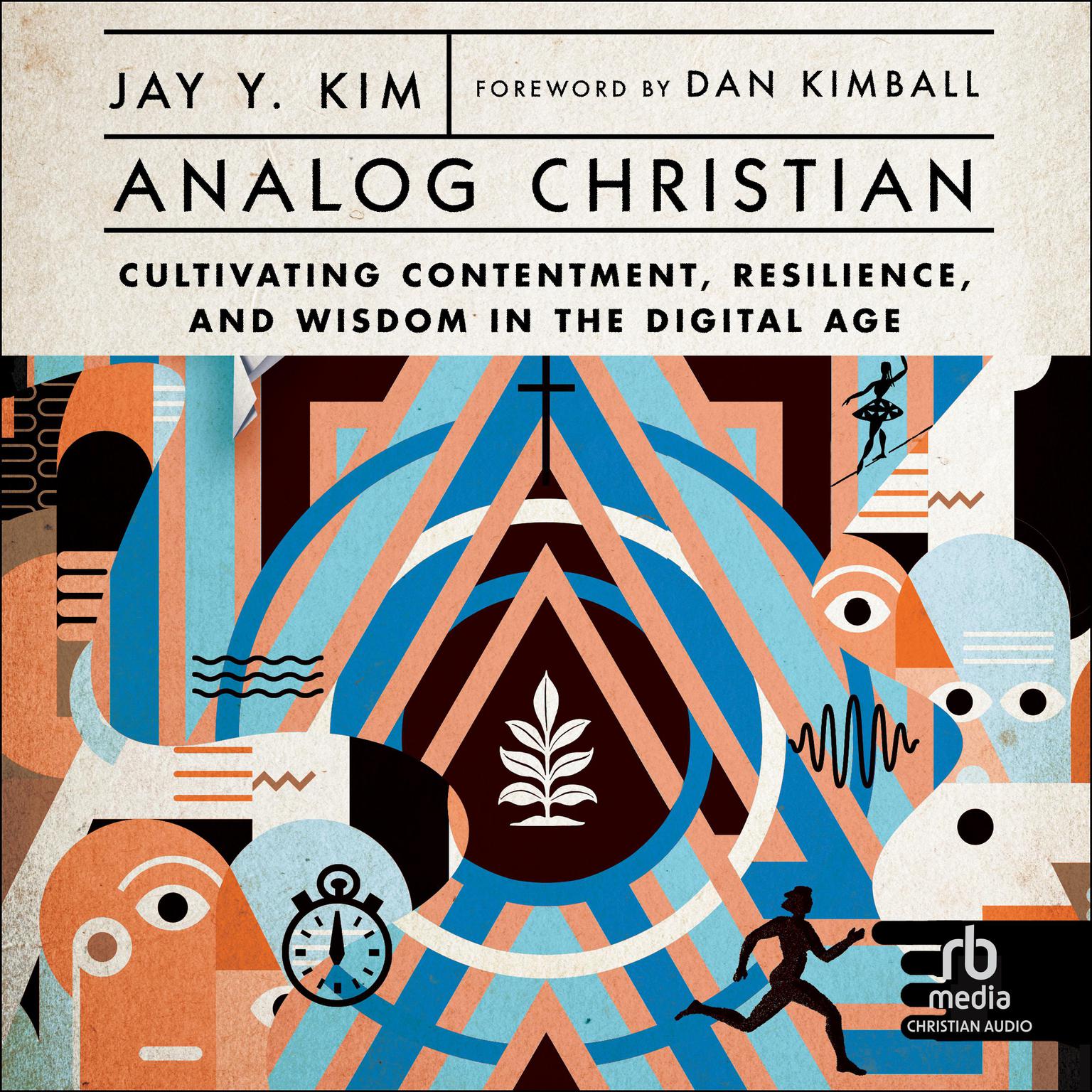 Analog Christian: Cultivating Contentment, Resilience, and Wisdom in the Digital Age Audiobook, by Jay Y. Kim