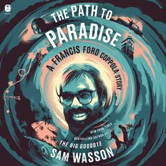 The Path to Paradise: A Francis Ford Coppola Story Audiobook, by 