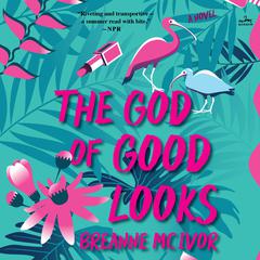The God of Good Looks: A Novel Audiobook, by Breanne Mc Ivor