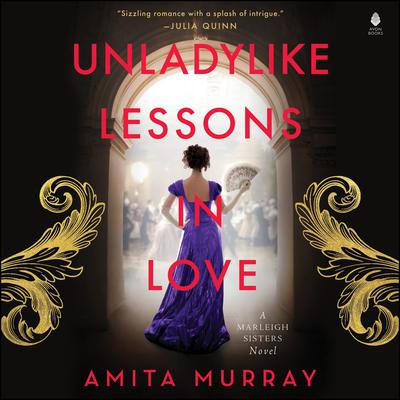 Unladylike Lessons in Love: A Marleigh Sisters Novel Audiobook, by Amita Murray