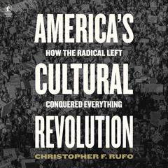 America's Cultural Revolution: How the Radical Left Conquered Everything Audiobook, by 