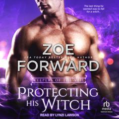 Protecting His Witch Audiobook, by Zoe Forward