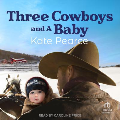 Three Cowboys and a Baby Audiobook, by Kate Pearce