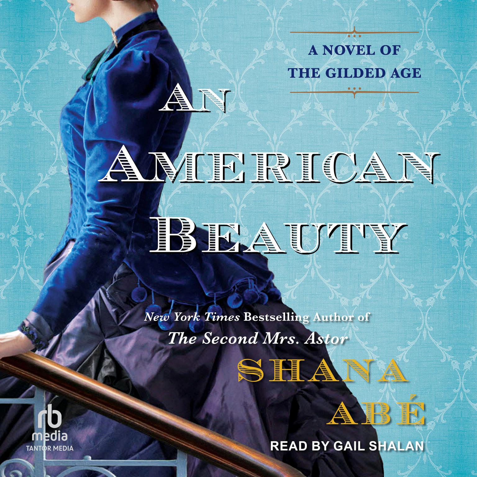 An American Beauty: A Novel of the Gilded Age Inspired by the True Story of Arabella Huntington Who Became the Richest Woman in the Country Audiobook, by Shana Abé