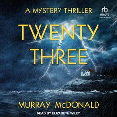 Twenty Three: A Mystery Thriller Audiobook, by Murray McDonald