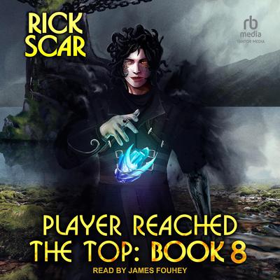 Player Reached the Top: Book 8 Audiobook, by Rick Scar