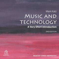 Music and Technology: A Very Short Introduction, 2nd Edition Audiobook, by Mark Katz