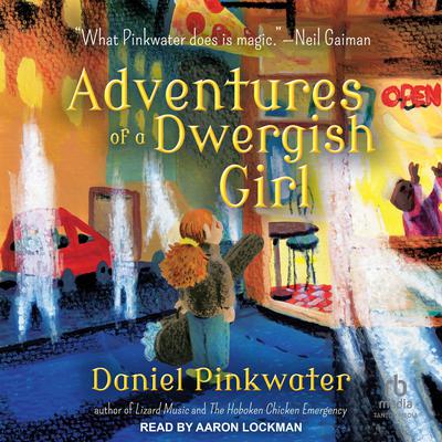 Adventures of a Dwergish Girl Audiobook, by Daniel Pinkwater