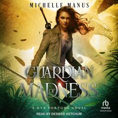 Guardian of Madness Audiobook, by Michelle Manus