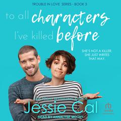 To All Characters I’ve Killed Before Audiobook, by Jessie Cal