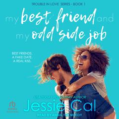 My Best Friend and My Odd Side Job Audiobook, by Jessie Cal