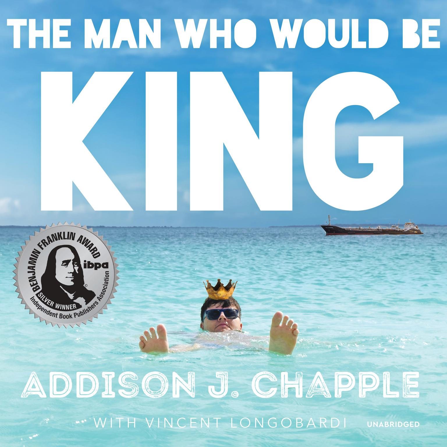 The Man Who Would Be King Audiobook, by Addison J. Chapple