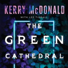 The Green Cathedral Audiobook, by Kerry McDonald