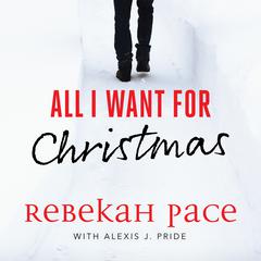 All I Want for Christmas Audiobook, by Rebekah Pace