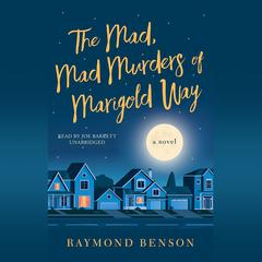 The Mad, Mad Murders of Marigold Way: A Novel Audiobook, by Raymond Benson