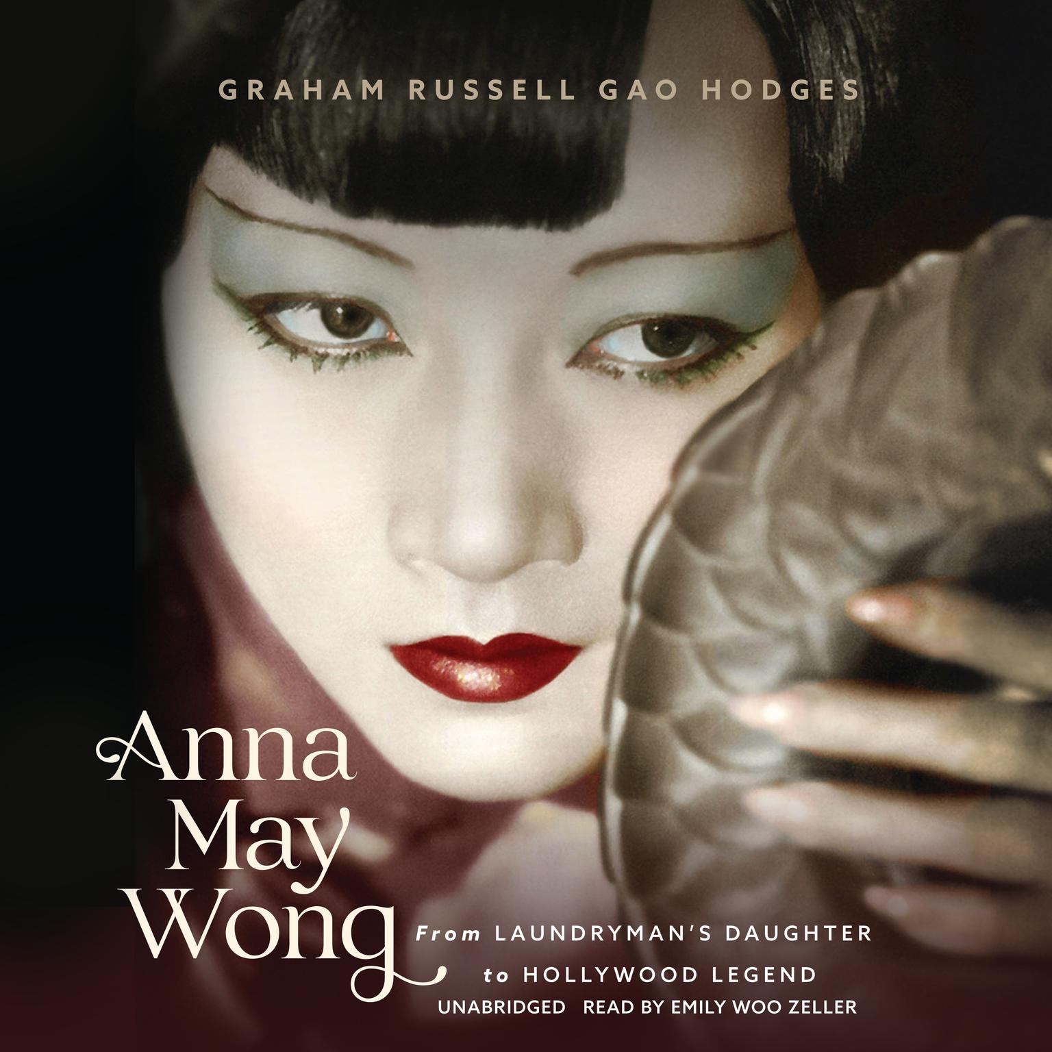 Anna May Wong: From Laundryman’s Daughter to Hollywood Legend Audiobook, by Graham Russell Gao Hodges