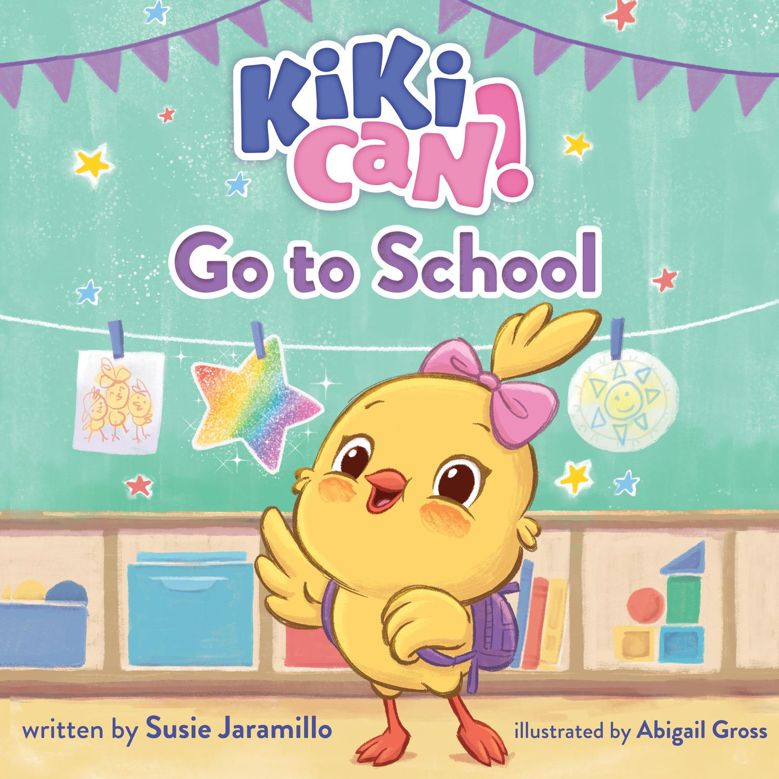 Kiki Can! Go to School Audiobook, by Susie Jaramillo