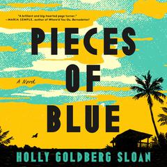 Pieces of Blue: A Novel Audiobook, by Holly Goldberg Sloan