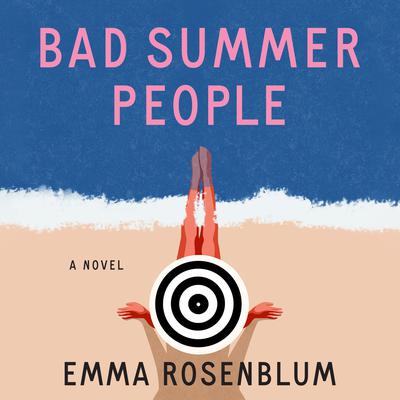 Bad Summer People: A Novel Audiobook, by Emma Rosenblum