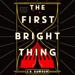 The First Bright Thing Audiobook, by J. R. Dawson