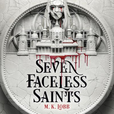 Seven Faceless Saints Audiobook, by M.K. Lobb