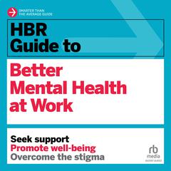 HBR Guide to Better Mental Health at Work Audiobook, by Harvard Business Review