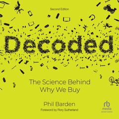 Decoded: The Science Behind Why We Buy (2nd Edition) Audiobook, by Phil P. Barden