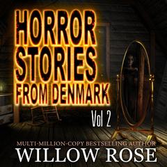 Horror Stories from Denmark: Volume 2 Audiobook, by Willow Rose